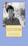 You Always Belonged and You Always Will: a Philosophy of Belonging