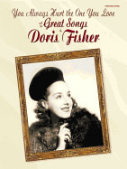 You Always Hurt the One You Love and the Great Songs of Doris Fisher: Piano/Vocal/Chords