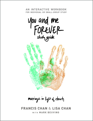 You and Me Forever Study Guide: Marriage in Light of Eternity - Chan, Lisa, and Chan, Francis