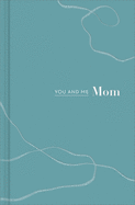 You and Me Mom: A Book All about Us