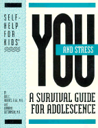 You and Stress: A Survival Guide for Adolescence