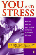 You and Stress: How to Develop New Coping Skills and a Healthier Lifestyle