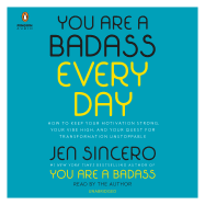 You Are a Badass Every Day: How to Keep Your Motivation Strong, Your Vibe High, and Your Quest for Transformation Unstoppable