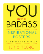 You Are a Badass(r) Inspirational Posters: 12 Designs to Display