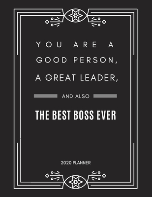 You Are a Good Person, a Great Leader, and Also the Best Boss Ever ...