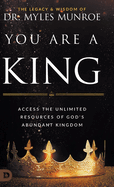 You Are a King: Access the Unlimited Resources of God's Abundant Kingdom