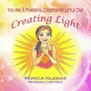 You Are A Powerful Creator My Little One: Creating Light