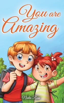 You are Amazing: A Collection of Inspiring Stories about Friendship, Courage, Self-Confidence and the Importance of Working Together - Ross, Nadia, and Stories, Special Art