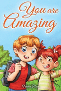 You are Amazing: A Collection of Inspiring Stories about Friendship, Courage, Self-Confidence and the Importance of Working Together