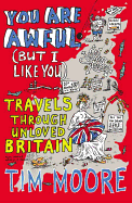 You Are Awful (But I Like You): Travels Through Unloved Britain