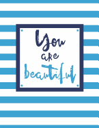 You Are Beautiful: 100 Pages, College Ruled, One Subject Daily Journal Notebook, Sky Blue and White Stripes (Large, 8.5 X 11 In.)
