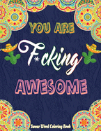 You Are F*cking Awesome: An Motivational Adults Swear Word Coloring Book For Women (adults coloring books for women) gifts for women adult