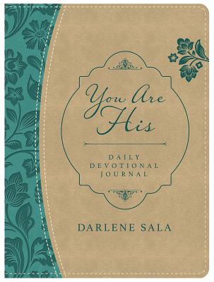 You Are His Daily Devotional Journal: From the Beloved Author of Created for a Purpose and Encouraging Words for Women - Sala, Darlene