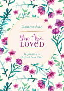You Are Loved: Inspiration to Refresh Your Soul