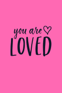 You Are Loved: Inspirational Notebook / Journal (Hot Pink) 6"x9"