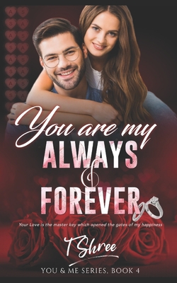 You Are My Always & Forever - Shree, T