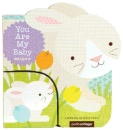 You Are My Baby: Meadow: (Baby First Boards Books for Easter, Bunny Books, Whale Ocean Books)
