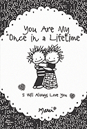You Are My "once in a Lifetime": I Will Always Love You
