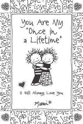 You Are My "once in a Lifetime": I Will Always Love You - Marci