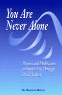 You Are Never Alone: Prayers and Meditations to Sustain You Through Breast Cancer