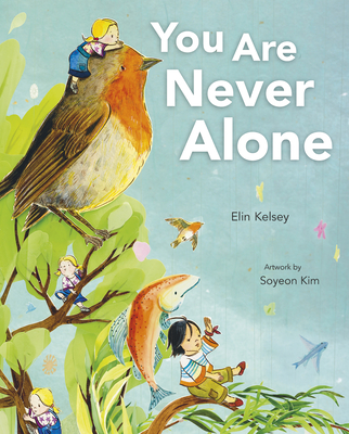 You Are Never Alone - Kelsey, Elin