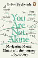 You Are Not Alone: Navigating Mental Illness and the Journey to Recovery