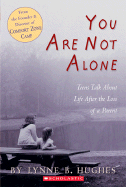 You Are Not Alone: Teens Talk about Life After the Loss of a Parent - Hughes, Lynne B