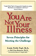 You Are Not Your Illness: Seven Principles for Meeting the Challenge