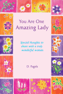 You Are One Amazing Lady: Special Thoughts to Share with a Truly Wonderful Woman