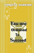 You Are Ordained To Succeed