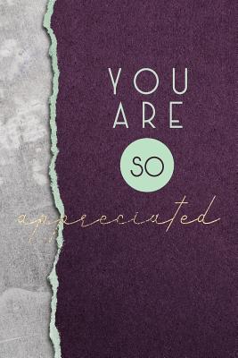 You Are So Appreciated: A Beautiful Notebook for Anyone Who Makes a Difference in the Lives of Others - Volunteer, The Funky