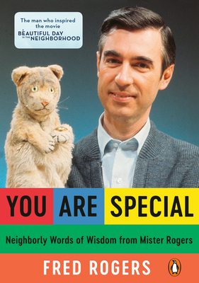 You Are Special: Neighborly Words of Wisdom from Mister Rogers - Rogers, Fred