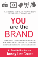 You Are the Brand: PR Secrets to Fast-Track Your Visibility and Sky-Rocket Your Success