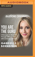 You Are the Guru: 6 Messages to Move You Through Difficult Times with Certainty and Faith
