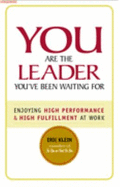 You Are the Leader You'Ve Been Waiting for: Enjoying High Performance & High Fulfillment at Work
