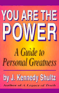 You Are the Power: A Guide to Personal Greatness - Shultz, J Kennedy, and Olmos, Dan (Editor)