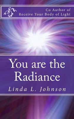 You are the Radiance: You are the light of God in this world - Rose, Robin, and Johnson, Linda L
