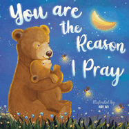 You Are The Reason I Pray: A Sweet Book with A Rhythmic Story for Babies and Toddlers