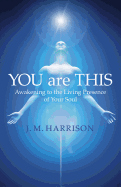 You Are This: Awakening to the Living Presence of Your Soul