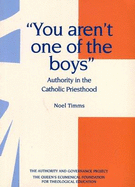 You Aren't One of the Boys: Authority in the Catholic Priesthood