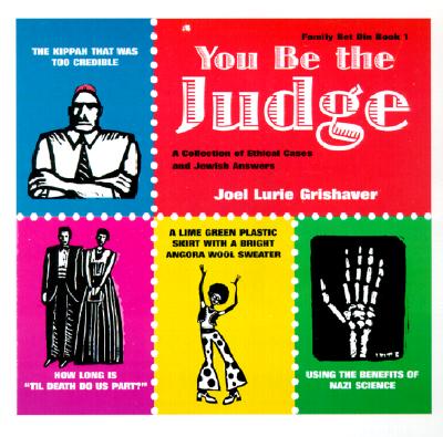 You Be the Judge: A Collection of Ethical Cases and Jewish Answers - Grishaver, Joel Lurie