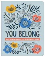 You Belong (Teen Girl): Devotions and Prayers for a Teen Girl's Heart
