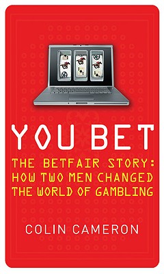 You Bet: The Betfair Story - Cameron, Colin