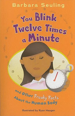 You Blink Twelve Times a Minute: And Other Freaky Facts about the Human Body - Seuling, Barbara