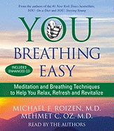 You Breathing Easy: Meditation and Breathing Techniques to Help You Relax, Refresh and Revitalize - Roizen, Michael F, MD (Read by), and Oz, Mehmet (Read by), and Oz, Lisa (Read by)