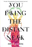 You Bring the Distant Near