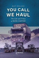 You Call, We Haul: The Life and Times of Bob Carter