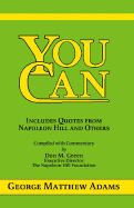 You Can: A Collection of Brief Talks on the Most Important Topic in the World -- Your Success