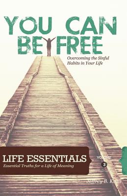 You Can Be Free: Overcoming The Sinful Habits In Your Life - Krall, Jeffrey B