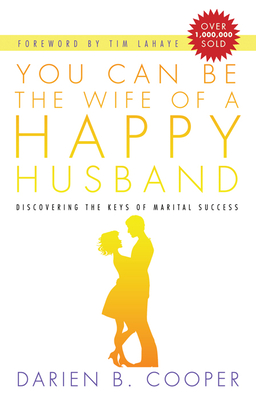 You Can Be the Wife of a Happy Husband: Discovering the Keys to Marital Success - Cooper, Darian B, Ms.